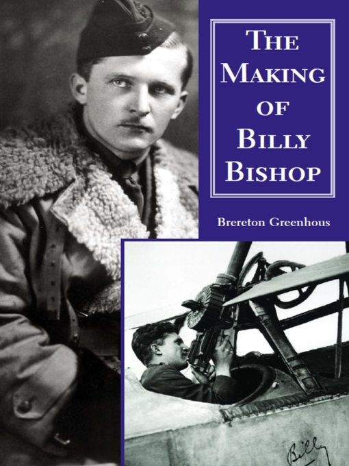 Title details for The Making of Billy Bishop by Brereton Greenhous - Available